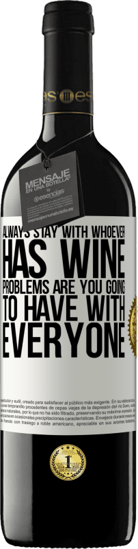 39,95 € Free Shipping | Red Wine RED Edition MBE Reserve Always stay with whoever has wine. Problems are you going to have with everyone White Label. Customizable label Reserve 12 Months Harvest 2014 Tempranillo