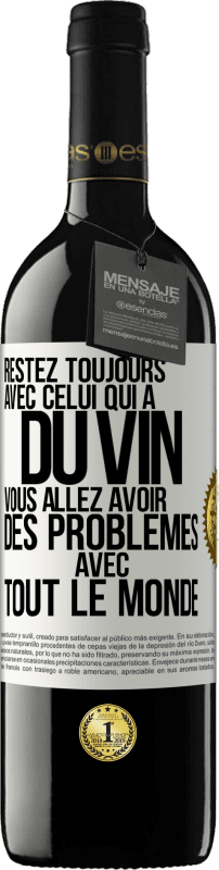 39,95 € Envoi gratuit | Vin rouge Édition RED MBE Réserve Restez toujours avec celui qui a du vin. Vous allez avoir des problèmes avec tout le monde Étiquette Blanche. Étiquette personnalisable Réserve 12 Mois Récolte 2015 Tempranillo