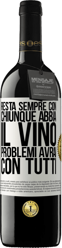 39,95 € Spedizione Gratuita | Vino rosso Edizione RED MBE Riserva Resta sempre con chiunque abbia il vino. Problemi avrai con tutti Etichetta Bianca. Etichetta personalizzabile Riserva 12 Mesi Raccogliere 2015 Tempranillo