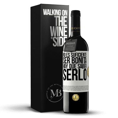 «No es suficiente ser bonita. Hay que saber serlo» Edición RED MBE Reserva