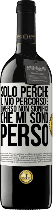 39,95 € Spedizione Gratuita | Vino rosso Edizione RED MBE Riserva Solo perché il mio percorso è diverso non significa che mi sono perso Etichetta Bianca. Etichetta personalizzabile Riserva 12 Mesi Raccogliere 2016 Tempranillo