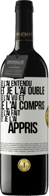 39,95 € Envoi gratuit | Vin rouge Édition RED MBE Réserve Je l'ai entendu et je l'ai oublié, je l'ai vu et je l'ai compris, je l'ai fait et je l'ai appris Étiquette Blanche. Étiquette personnalisable Réserve 12 Mois Récolte 2016 Tempranillo
