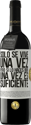 39,95 € Envío gratis | Vino Tinto Edición RED MBE Reserva Sólo se vive una vez, pero si lo haces bien, una vez es suficiente Etiqueta Blanca. Etiqueta personalizable Reserva 12 Meses Cosecha 2014 Tempranillo