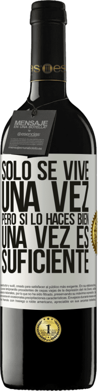 39,95 € Envío gratis | Vino Tinto Edición RED MBE Reserva Sólo se vive una vez, pero si lo haces bien, una vez es suficiente Etiqueta Blanca. Etiqueta personalizable Reserva 12 Meses Cosecha 2015 Tempranillo