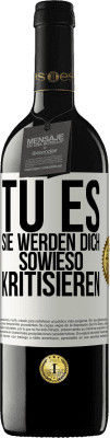 39,95 € Kostenloser Versand | Rotwein RED Ausgabe MBE Reserve TU ES. Sie werden dich sowieso kritisieren Weißes Etikett. Anpassbares Etikett Reserve 12 Monate Ernte 2015 Tempranillo