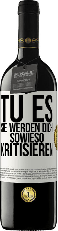 39,95 € Kostenloser Versand | Rotwein RED Ausgabe MBE Reserve TU ES. Sie werden dich sowieso kritisieren Weißes Etikett. Anpassbares Etikett Reserve 12 Monate Ernte 2015 Tempranillo