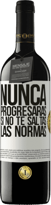 39,95 € Envío gratis | Vino Tinto Edición RED MBE Reserva Nunca progresarás si no te saltas las normas Etiqueta Blanca. Etiqueta personalizable Reserva 12 Meses Cosecha 2014 Tempranillo