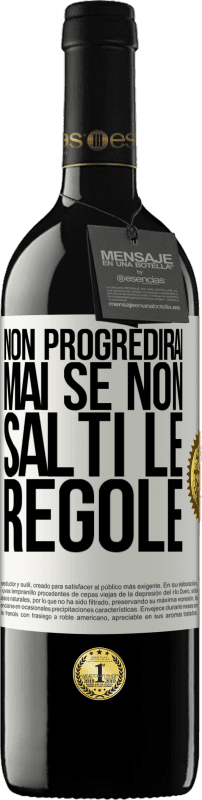 39,95 € Spedizione Gratuita | Vino rosso Edizione RED MBE Riserva Non progredirai mai se non salti le regole Etichetta Bianca. Etichetta personalizzabile Riserva 12 Mesi Raccogliere 2016 Tempranillo