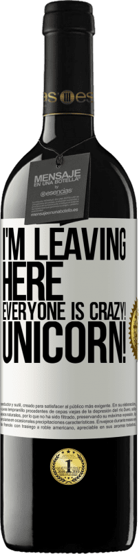 39,95 € Free Shipping | Red Wine RED Edition MBE Reserve I'm leaving here, everyone is crazy! Unicorn! White Label. Customizable label Reserve 12 Months Harvest 2015 Tempranillo