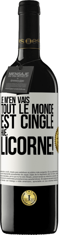 39,95 € Envoi gratuit | Vin rouge Édition RED MBE Réserve Je m'en vais, tout le monde est cinglé. Hue, licorne! Étiquette Blanche. Étiquette personnalisable Réserve 12 Mois Récolte 2015 Tempranillo