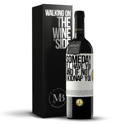 «Someday I'll have you, and if not ... I kidnap you» RED Edition MBE Reserve