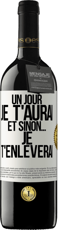 39,95 € Envoi gratuit | Vin rouge Édition RED MBE Réserve Un jour je t'aurai et sinon... je t'enlèverai Étiquette Blanche. Étiquette personnalisable Réserve 12 Mois Récolte 2015 Tempranillo