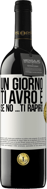 39,95 € Spedizione Gratuita | Vino rosso Edizione RED MBE Riserva Un giorno ti avrò e se no ... ti rapirò Etichetta Bianca. Etichetta personalizzabile Riserva 12 Mesi Raccogliere 2015 Tempranillo