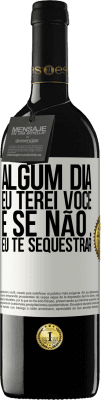 39,95 € Envio grátis | Vinho tinto Edição RED MBE Reserva Algum dia eu terei você, e se não ... eu te sequestrar Etiqueta Branca. Etiqueta personalizável Reserva 12 Meses Colheita 2015 Tempranillo