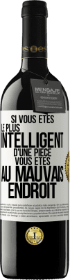 39,95 € Envoi gratuit | Vin rouge Édition RED MBE Réserve Si vous êtes le plus intelligent d'une pièce, vous êtes au mauvais endroit Étiquette Blanche. Étiquette personnalisable Réserve 12 Mois Récolte 2015 Tempranillo