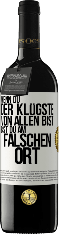 39,95 € Kostenloser Versand | Rotwein RED Ausgabe MBE Reserve Wenn du der Klügste von allen bist, bist du am falschen Ort Weißes Etikett. Anpassbares Etikett Reserve 12 Monate Ernte 2015 Tempranillo