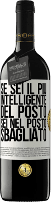 39,95 € Spedizione Gratuita | Vino rosso Edizione RED MBE Riserva Se sei il più intelligente del posto, sei nel posto sbagliato Etichetta Bianca. Etichetta personalizzabile Riserva 12 Mesi Raccogliere 2016 Tempranillo