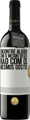 39,95 € Envio grátis | Vinho tinto Edição RED MBE Reserva Encontre alguém com o mesmo desejo, não com os mesmos gostos Etiqueta Branca. Etiqueta personalizável Reserva 12 Meses Colheita 2016 Tempranillo