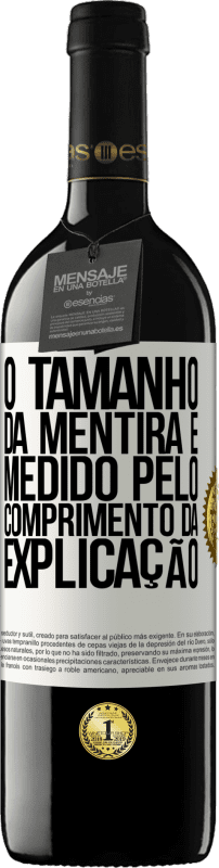 39,95 € Envio grátis | Vinho tinto Edição RED MBE Reserva O tamanho da mentira é medido pelo comprimento da explicação Etiqueta Branca. Etiqueta personalizável Reserva 12 Meses Colheita 2015 Tempranillo