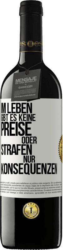 39,95 € Kostenloser Versand | Rotwein RED Ausgabe MBE Reserve Im Leben gibt es keine Preise oder Strafen. Nur Konsequenzen Weißes Etikett. Anpassbares Etikett Reserve 12 Monate Ernte 2015 Tempranillo