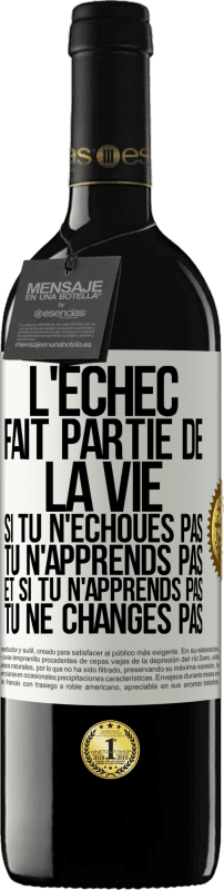 39,95 € Envoi gratuit | Vin rouge Édition RED MBE Réserve L'échec fait partie de la vie. Si tu n'échoues pas tu n'apprends pas et si tu n'apprends pas tu ne changes pas Étiquette Blanche. Étiquette personnalisable Réserve 12 Mois Récolte 2015 Tempranillo