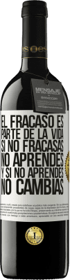 39,95 € Envío gratis | Vino Tinto Edición RED MBE Reserva El fracaso es parte de la vida. Si no fracasas, no aprendes, y si no aprendes, no cambias Etiqueta Blanca. Etiqueta personalizable Reserva 12 Meses Cosecha 2015 Tempranillo