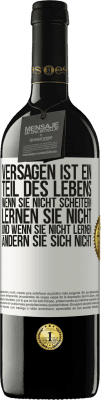 39,95 € Kostenloser Versand | Rotwein RED Ausgabe MBE Reserve Versagen ist ein Teil des Lebens. Wenn Sie nicht scheitern, lernen Sie nicht, und wenn Sie nicht lernen, ändern Sie sich Weißes Etikett. Anpassbares Etikett Reserve 12 Monate Ernte 2015 Tempranillo