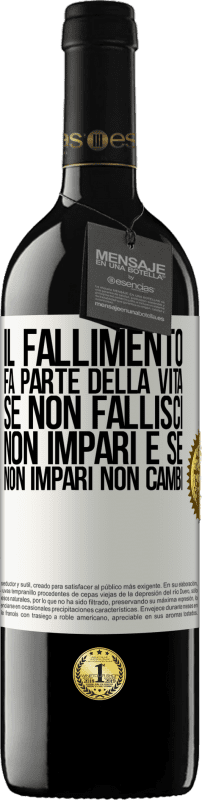 39,95 € Spedizione Gratuita | Vino rosso Edizione RED MBE Riserva Il fallimento fa parte della vita. Se non fallisci, non impari e se non impari non cambi Etichetta Bianca. Etichetta personalizzabile Riserva 12 Mesi Raccogliere 2015 Tempranillo