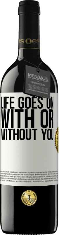 39,95 € Free Shipping | Red Wine RED Edition MBE Reserve Life goes on, with or without you White Label. Customizable label Reserve 12 Months Harvest 2014 Tempranillo