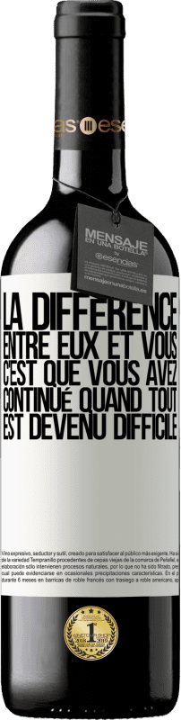 39,95 € Envoi gratuit | Vin rouge Édition RED MBE Réserve La différence entre eux et vous, c'est que vous avez continué quand tout est devenu difficile Étiquette Blanche. Étiquette personnalisable Réserve 12 Mois Récolte 2015 Tempranillo