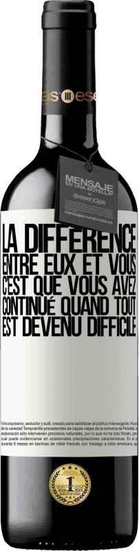 39,95 € Envoi gratuit | Vin rouge Édition RED MBE Réserve La différence entre eux et vous, c'est que vous avez continué quand tout est devenu difficile Étiquette Blanche. Étiquette personnalisable Réserve 12 Mois Récolte 2016 Tempranillo