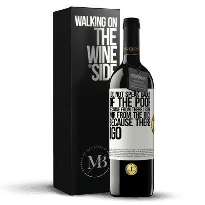 «I do not speak badly of the poor, because from there I come, nor from the rich, because there I go» RED Edition MBE Reserve