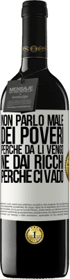 39,95 € Spedizione Gratuita | Vino rosso Edizione RED MBE Riserva Non parlo male dei poveri, perché da lì vengo, né dai ricchi, perché ci vado Etichetta Bianca. Etichetta personalizzabile Riserva 12 Mesi Raccogliere 2015 Tempranillo