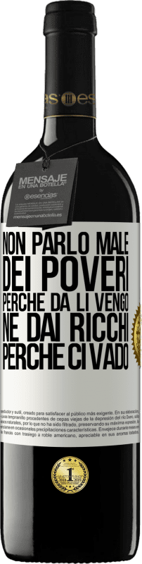 39,95 € Spedizione Gratuita | Vino rosso Edizione RED MBE Riserva Non parlo male dei poveri, perché da lì vengo, né dai ricchi, perché ci vado Etichetta Bianca. Etichetta personalizzabile Riserva 12 Mesi Raccogliere 2015 Tempranillo