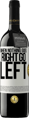 39,95 € 免费送货 | 红酒 RED版 MBE 预订 When nothing goes right, go left 白标. 可自定义的标签 预订 12 个月 收成 2014 Tempranillo