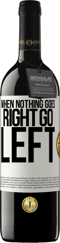 39,95 € 免费送货 | 红酒 RED版 MBE 预订 When nothing goes right, go left 白标. 可自定义的标签 预订 12 个月 收成 2016 Tempranillo