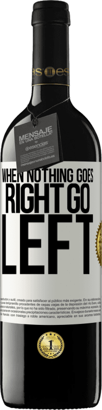 39,95 € Envoi gratuit | Vin rouge Édition RED MBE Réserve When nothing goes right, go left Étiquette Blanche. Étiquette personnalisable Réserve 12 Mois Récolte 2015 Tempranillo