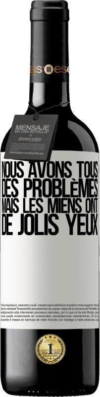 39,95 € Envoi gratuit | Vin rouge Édition RED MBE Réserve Nous avons tous des problèmes, mais les miens ont de jolis yeux Étiquette Blanche. Étiquette personnalisable Réserve 12 Mois Récolte 2015 Tempranillo