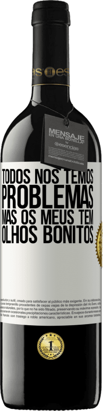 39,95 € Envio grátis | Vinho tinto Edição RED MBE Reserva Todos nós temos problemas, mas os meus têm olhos bonitos Etiqueta Branca. Etiqueta personalizável Reserva 12 Meses Colheita 2015 Tempranillo