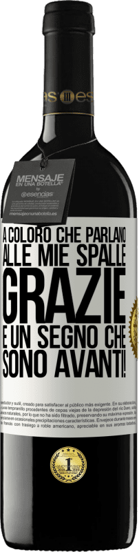 39,95 € Spedizione Gratuita | Vino rosso Edizione RED MBE Riserva A coloro che parlano alle mie spalle, GRAZIE. È un segno che sono avanti! Etichetta Bianca. Etichetta personalizzabile Riserva 12 Mesi Raccogliere 2015 Tempranillo