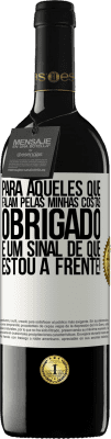 39,95 € Envio grátis | Vinho tinto Edição RED MBE Reserva Para aqueles que falam pelas minhas costas, obrigado. É um sinal de que estou à frente! Etiqueta Branca. Etiqueta personalizável Reserva 12 Meses Colheita 2015 Tempranillo