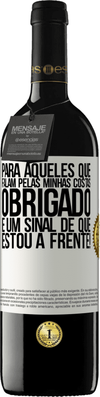 39,95 € Envio grátis | Vinho tinto Edição RED MBE Reserva Para aqueles que falam pelas minhas costas, obrigado. É um sinal de que estou à frente! Etiqueta Branca. Etiqueta personalizável Reserva 12 Meses Colheita 2016 Tempranillo