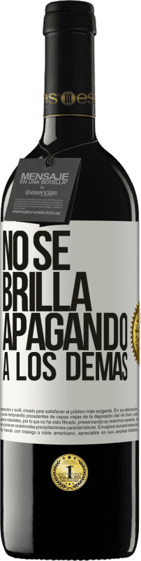 39,95 € Envío gratis | Vino Tinto Edición RED MBE Reserva No se brilla apagando a los demás Etiqueta Blanca. Etiqueta personalizable Reserva 12 Meses Cosecha 2015 Tempranillo