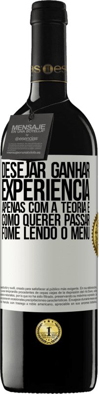 39,95 € Envio grátis | Vinho tinto Edição RED MBE Reserva Desejar ganhar experiência apenas com a teoria é como querer passar fome lendo o menu Etiqueta Branca. Etiqueta personalizável Reserva 12 Meses Colheita 2015 Tempranillo