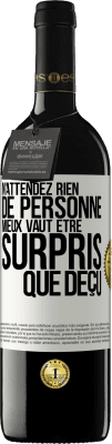 39,95 € Envoi gratuit | Vin rouge Édition RED MBE Réserve N'attendez rien de personne. Mieux vaut être surpris que déçu Étiquette Blanche. Étiquette personnalisable Réserve 12 Mois Récolte 2015 Tempranillo