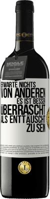 39,95 € Kostenloser Versand | Rotwein RED Ausgabe MBE Reserve Erwarte nichts von anderen. Es ist besser überrascht als enttäuscht zu sein Weißes Etikett. Anpassbares Etikett Reserve 12 Monate Ernte 2014 Tempranillo