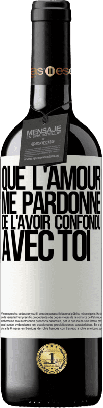 39,95 € Envoi gratuit | Vin rouge Édition RED MBE Réserve Que l'amour me pardonne de l'avoir confondu avec toi Étiquette Blanche. Étiquette personnalisable Réserve 12 Mois Récolte 2015 Tempranillo