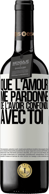 39,95 € Envoi gratuit | Vin rouge Édition RED MBE Réserve Que l'amour me pardonne de l'avoir confondu avec toi Étiquette Blanche. Étiquette personnalisable Réserve 12 Mois Récolte 2016 Tempranillo
