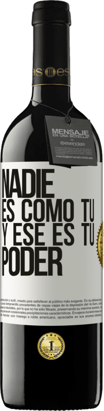 39,95 € Envío gratis | Vino Tinto Edición RED MBE Reserva Nadie es como tú, y ese es tu poder Etiqueta Blanca. Etiqueta personalizable Reserva 12 Meses Cosecha 2015 Tempranillo