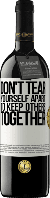 39,95 € Free Shipping | Red Wine RED Edition MBE Reserve Don't tear yourself apart to keep others together White Label. Customizable label Reserve 12 Months Harvest 2016 Tempranillo